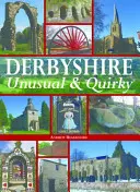 Derbyshire - Insolite et excentrique - Derbyshire - Unusual & Quirky