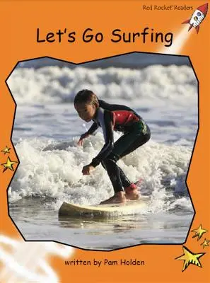 Red Rocket Readers - Fluency Level 1 Non-Fiction Set C : Let's Go Surfing - Red Rocket Readers - Fluency Level 1 Non-Fiction Set C: Let's Go Surfing