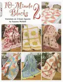 10-Minute Blocks 2 : Variations sur les carrés à 3 coutures - 10-Minute Blocks 2: Variations on 3-Seam Squares