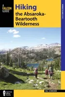 La randonnée dans la région sauvage d'Absaroka-Beartooth, troisième édition - Hiking the Absaroka-Beartooth Wilderness, Third Edition