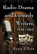 Les auteurs de dramatiques et de comédies radiophoniques, 1928-1962 - Radio Drama and Comedy Writers, 1928-1962
