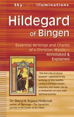 Hildegard de Bingen : Les écrits et les chants essentiels d'une mystique chrétienne - annotés et expliqués - Hildegard of Bingen: Essential Writings and Chants of a Christian Mystic--Annotated & Explained