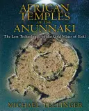 Temples africains des Anunnaki : Les technologies perdues des mines d'or d'Enki - African Temples of the Anunnaki: The Lost Technologies of the Gold Mines of Enki