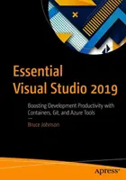 Essential Visual Studio 2019 : booster la productivité du développement avec les conteneurs, Git et les outils Azure - Essential Visual Studio 2019: Boosting Development Productivity with Containers, Git, and Azure Tools