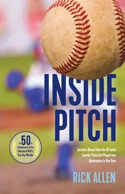 Inside Pitch : Les initiés révèlent comment les pilotes de Seattle ont été acculés à la faillite en un an. - Inside Pitch: Insiders Reveal How the Ill-Fated Seattle Pilots Got Played into Bankruptcy in One Year