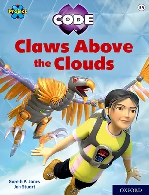 Projet X CODE : Livre blanc, Oxford Niveau 10 : Sky Bubble : Les griffes au-dessus des nuages - Project X CODE: White Book Band, Oxford Level 10: Sky Bubble: Claws Above the Clouds
