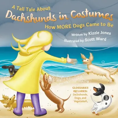 L'histoire d'un teckel déguisé (couverture souple) : Comment MORE Dogs a vu le jour (Tall Tales # 3) - A Tall Tale About Dachshunds in Costumes (Soft Cover): How MORE Dogs Came to Be (Tall Tales # 3)