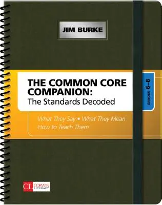 The Common Core Companion : Les normes décodées, 6e-8e année : ce qu'elles disent, ce qu'elles signifient, comment les enseigner - The Common Core Companion: The Standards Decoded, Grades 6-8: What They Say, What They Mean, How to Teach Them