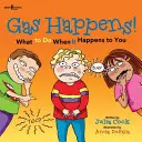 Le gaz, ça arrive ! Que faire quand ça vous arrive - Gas Happens!: What to Do When It Happens to You