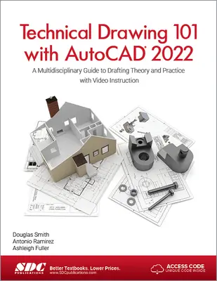 Dessin technique 101 avec AutoCAD 2022 : Un guide multidisciplinaire de la théorie et de la pratique du dessin avec instruction vidéo - Technical Drawing 101 with AutoCAD 2022: A Multidisciplinary Guide to Drafting Theory and Practice with Video Instruction