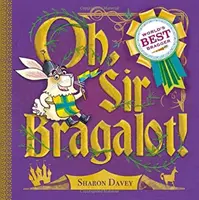 Oh, Sir Bragalot ! - Oh, Sir Bragalot!