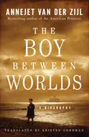 Le garçon entre les mondes : une biographie - The Boy Between Worlds: A Biography