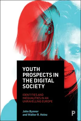 Les perspectives de la jeunesse dans la société numérique : Identités et inégalités dans une Europe qui se défait - Youth Prospects in the Digital Society: Identities and Inequalities in an Unravelling Europe