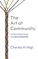 L'art de la communauté : Sept principes d'appartenance - The Art of Community: Seven Principles for Belonging