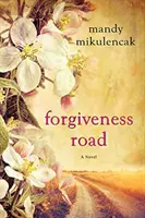 La route du pardon : Un roman historique puissant et captivant - Forgiveness Road: A Powerful Novel of Compelling Historical Fiction