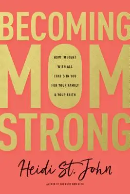 Devenir une maman forte - Becoming MomStrong