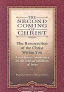Le second avènement du Christ, volumes I & II : La résurrection du Christ en vous : Un commentaire révélateur sur les enseignements originaux de Jésus - The Second Coming of Christ, Volumes I & II: The Resurrection of the Christ Within You: A Revelatory Commentary on the Original Teachings of Jesus