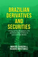 Produits dérivés et titres brésiliens : Tarification et gestion du risque des portefeuilles de change et de taux d'intérêt pour les marchés locaux et mondiaux - Brazilian Derivatives and Securities: Pricing and Risk Management of FX and Interest-Rate Portfolios for Local and Global Markets