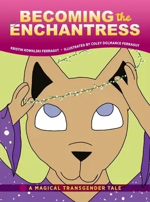 Devenir l'enchanteresse : Un conte transgenre magique - Becoming the Enchantress: A Magical Transgender Tale