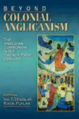 Au-delà de l'anglicanisme colonial - Beyond Colonial Anglicanism