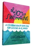 Les joies de la natation : Une célébration de notre amour pour l'eau - The Joy of Swimming: A Celebration of Our Love for Getting in the Water