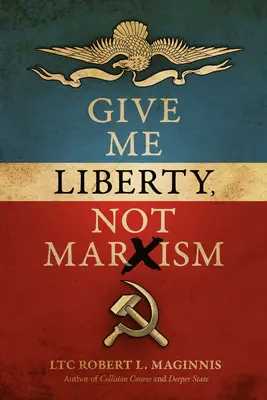 Donnez-moi la liberté, pas le marxisme - Give Me Liberty, Not Marxism