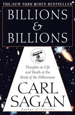 Des milliards et des milliards : Réflexions sur la vie et la mort à l'aube du millénaire - Billions & Billions: Thoughts on Life and Death at the Brink of the Millennium