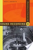 L'enregistrement sonore : L'histoire d'une technologie - Sound Recording: The Life Story of a Technology