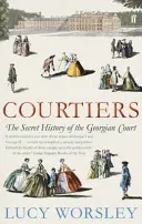 Courtiers - L'histoire secrète de la cour géorgienne - Courtiers - The Secret History of the Georgian Court