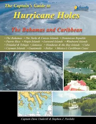 Le guide du capitaine sur les trous d'ouragans : Les Bahamas et les Caraïbes - The Captain's Guide to Hurricane Holes: The Bahamas and Caribbean