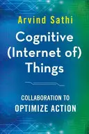 L'Internet cognitif des objets : Collaboration pour optimiser l'action - Cognitive (Internet Of) Things: Collaboration to Optimize Action