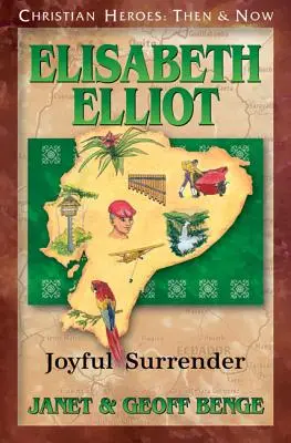 Elisabeth Elliot : L'abandon joyeux - Elisabeth Elliot: Joyful Surrender