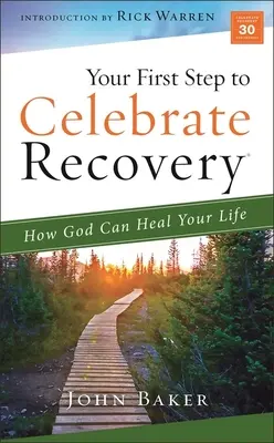 Votre premier pas vers le rétablissement par la célébration : Comment Dieu peut guérir votre vie - Your First Step to Celebrate Recovery: How God Can Heal Your Life