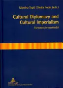Diplomatie culturelle et impérialisme culturel : Perspective(s) européenne(s) - Cultural Diplomacy and Cultural Imperialism: European Perspective(s)