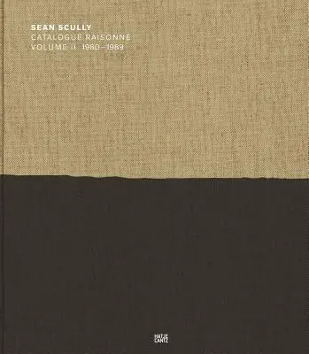 Sean Scully : Catalogue Raisonn Volume II : 1980-1989 - Sean Scully: Catalogue Raisonn Volume II: 1980-1989