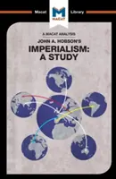 Analyse de l'ouvrage de John A. Hobson, Imperialism : A Study de John A. Hobson - An Analysis of John A. Hobson's Imperialism: A Study