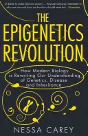 La révolution de l'épigénétique - Comment la biologie moderne réécrit notre compréhension de la génétique, des maladies et de l'hérédité - Epigenetics Revolution - How Modern Biology is Rewriting Our Understanding of Genetics, Disease and Inheritance