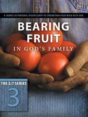 Porter du fruit dans la famille de Dieu : Déborder de reconnaissance - Bearing Fruit in God's Family: Overflowing with Thankfulness