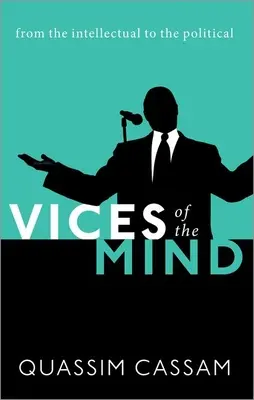 Les vices de l'esprit : De l'intellectuel au politique - Vices of the Mind: From the Intellectual to the Political