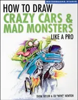 Comment dessiner des voitures et des monstres fous comme un pro - How to Draw Crazy Cars & Mad Monsters Like a Pro