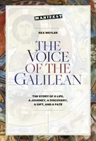 La voix du Galiléen : L'histoire d'une vie, d'un voyage, d'une découverte, d'un don et d'un destin - The Voice of the Galilean: The Story of a Life, a Journey, a Discovery, a Gift, and a Fate