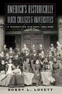 Les collèges et universités historiquement noirs d'Amérique : Une histoire narrative, 18372009 - America's Historically Black Colleges & Universities: A Narrative History, 18372009
