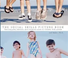 Le livre d'images sur les aptitudes sociales : Enseigner la communication, le jeu et les émotions - The Social Skills Picture Book: Teaching Communication, Play and Emotion