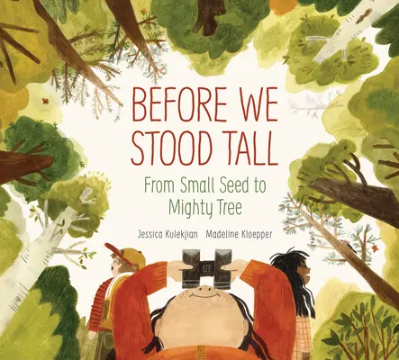 Avant que nous ne soyons grands : de la petite graine à l'arbre puissant - Before We Stood Tall: From Small Seed to Mighty Tree