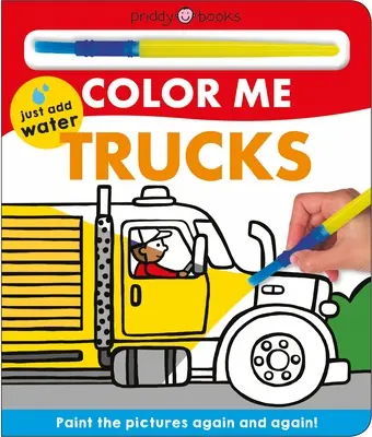 Color Me : Camions : Peignez les images encore et encore ! - Color Me: Trucks: Paint the Pictures Again and Again!