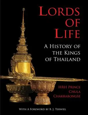 Les seigneurs de la vie : Une histoire des rois de Thaïlande - Lords of Life: A History of the Kings of Thailand