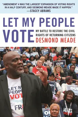 Let My People Vote : Mon combat pour restaurer les droits civiques des citoyens de retour au pays - Let My People Vote: My Battle to Restore the Civil Rights of Returning Citizens