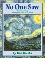 Personne n'a vu : les choses ordinaires à travers les yeux d'un artiste - No One Saw: Ordinary Things Through the Eyes of an Artist