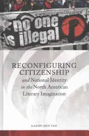 Reconfigurer la citoyenneté et l'identité nationale dans l'imaginaire littéraire nord-américain - Reconfiguring Citizenship and National Identity in the North American Literary Imagination