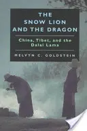 Le lion des neiges et le dragon : La Chine, le Tibet et le Dalaï Lama - The Snow Lion and the Dragon: China, Tibet, and the Dalai Lama